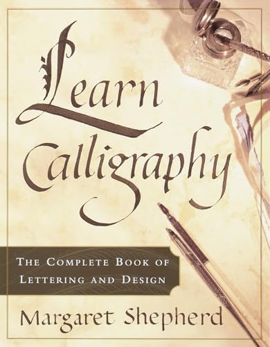 The Art of Calligraphy: A Practical Guide to the Skills and